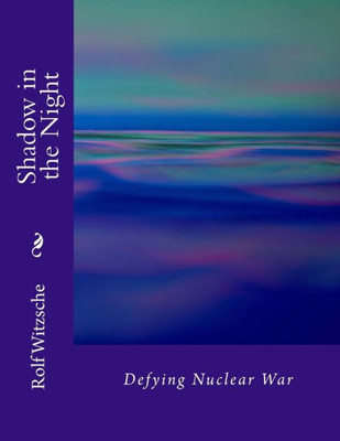 Shadow In The Night : Defying Nuclear War