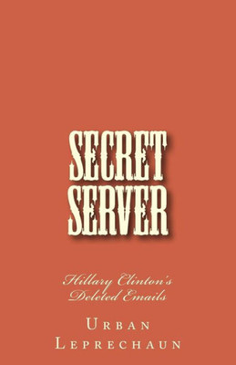 Secret Server : Hillary Clinton'S Deleted Emails