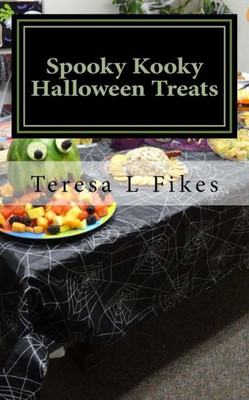 Spooky Kooky Halloween Treats : Hauntingly Delightful Recipes