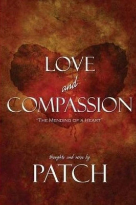 Love And Compassion : The Mending Of A Heart