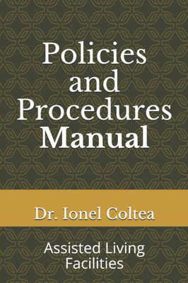 Policies And Procedures Manual : Assisted Living Facilities