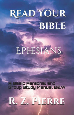 Read Your Bible - Ephesians (Black And White Edition) : A Basic Personal And Group Study Manual
