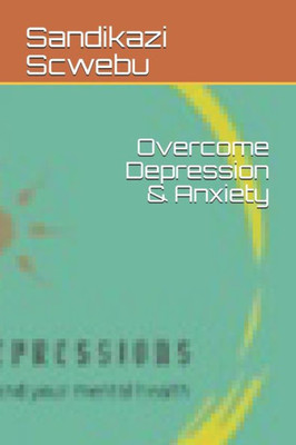 Overcome Depression And Anxiety