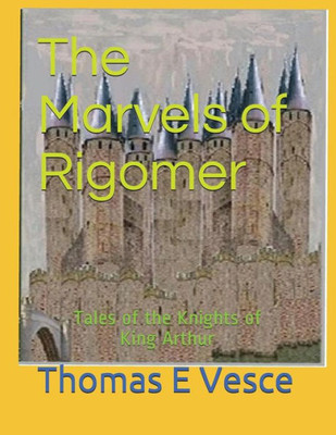 The Marvels Of Rigomer : Tales Of The Knights Of King Arthur