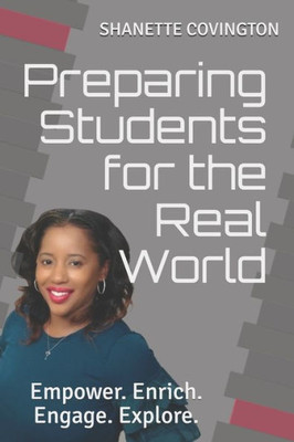 Preparing Students For The Real World : Empower. Enrich. Engage. Explore.