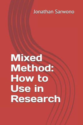 Mixed Method : How To Use In Research