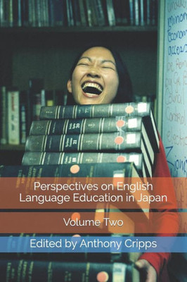 Perspectives On English Language Education In Japan : (Volume Two)