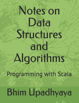 Notes On Data Structures And Algorithms : Programming With Scala