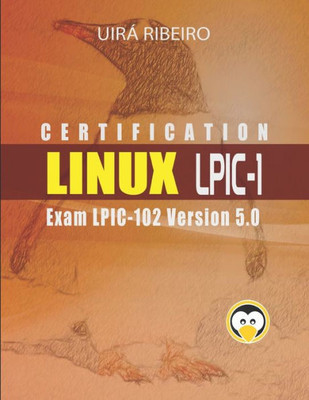 Linux Lpic 102 Certification : Guide To The Lpic-102 Exam - Revised And Updated Version