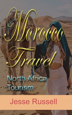 Morocco Travel : North Africa Tourism