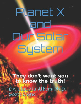 Planet X And Our Solar System : They Don'T Want You To Know The Truth