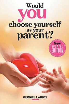 Would You Choose Yourself As Your Parent?