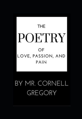 The Poetry Of Love, Passion, And Pain.