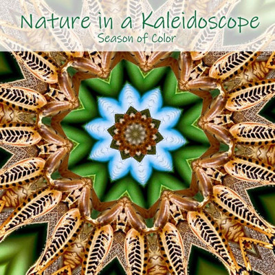 Nature In A Kaleidoscope : Season Of Color