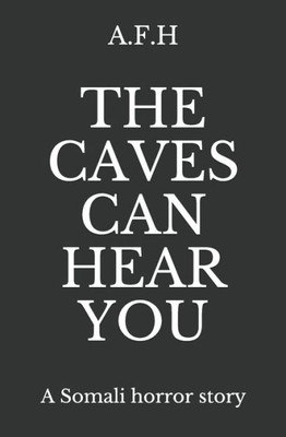 The Caves Can Hear You : A Somali Horror Story