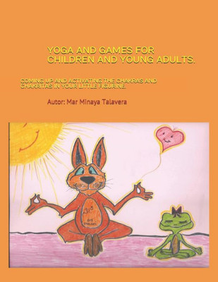 Yoga And Games For Children And Young Adults. : Coming Up And Activating The Chakras And Chakritas In Your Little Figurine