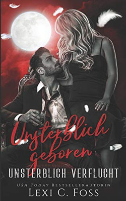 Unsterblich Geboren: Vampir Liebesroman (German Edition)