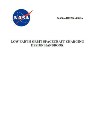 Low Earth Orbit Spacecraft Charging Design Handbook : Nasa-Hdbk-4006A