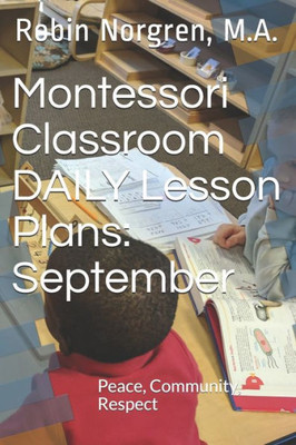 Montessori Classroom Daily Lesson Plans : September: Peace, Community, Respect