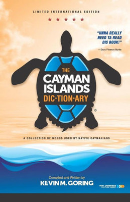The Cayman Islands Dictionary - Limited International Edition : A Collection Of Words Used By Native Caymanians