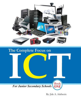 The Complete Focus On Ict : Information And Communication Technology