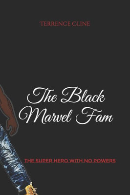 The Black Marvel Fam : The Super Hero With No Powers