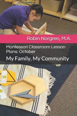 Montessori Classroom Lesson Plans : October: My Family, My Community