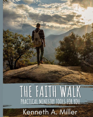 The Faith Walk : Practical Ministry Tools For You