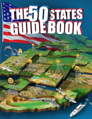 The 50 States Guide Book : Explore The Usa With State-By-State Fact Filled Maps!