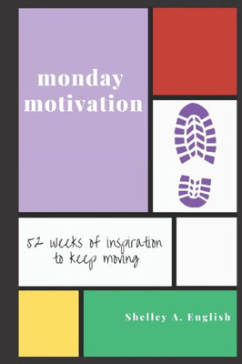 Monday Motivation : 52 Weeks Of Inspiration To Keep Moving