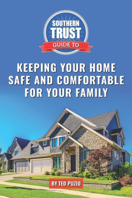 Southern Trust Guide To Keeping Your Home Safe And Comfortable For Your Family