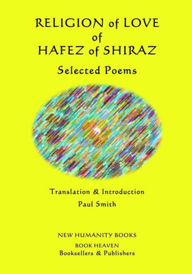 Religion Of Love Of Hafez Of Shiraz : Selected Poems