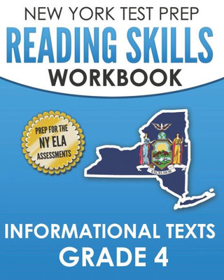 New York Test Prep Reading Skills Workbook Informational Texts Grade 4 : Preparation For The New York State English Language Arts Tests