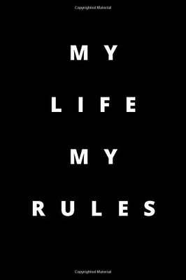 MY LIFE MY RULES: 120 PAGES 6X9