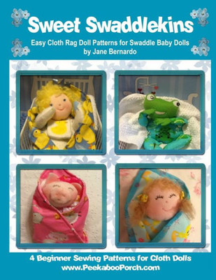 Sweet Swaddlekins Easy Rag Doll Patterns For Swaddle Baby Dolls : 4 Beginner Sewing Patterns For Cloth Dolls From Peekaboo Porch