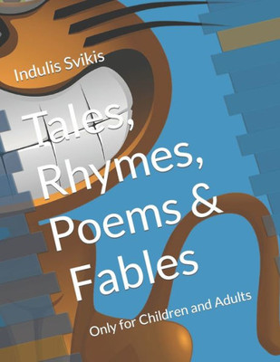 Tales, Rhymes, Poems And Fables : Only For Children And Adults