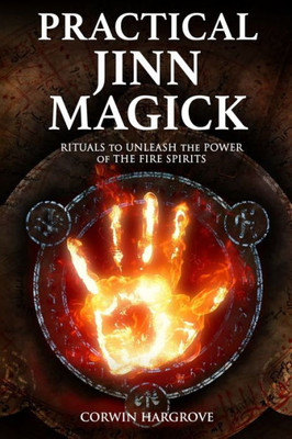 Practical Jinn Magick : Rituals To Unleash The Powers Of The Fire Spirits
