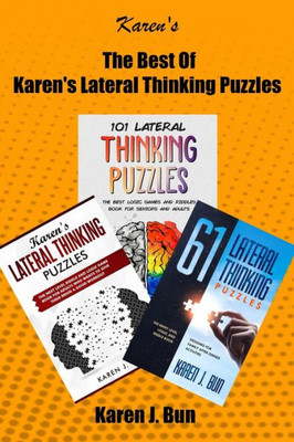 The Best Of Karen'S Lateral Thinking Puzzles : 3 Manuscripts In A Book With Logic Games And Riddles For Adults