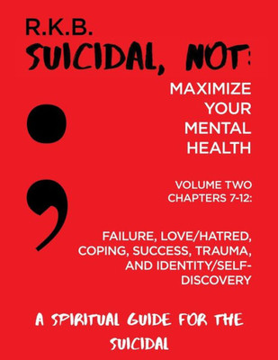 Suicidal, Not : Maximize Your Mental Health: Spiritual Guide For The Suicidal -