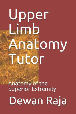 Upper Limb Anatomy Tutor : Anatomy Of The Superior Extremity
