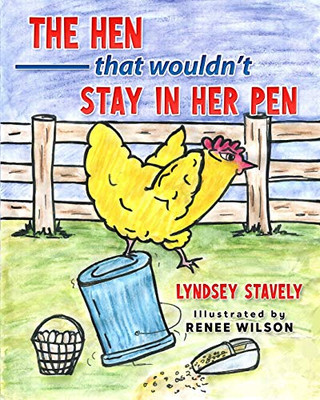 The Hen That Wouldn't Stay In Her Pen (Farmyard Book Series)