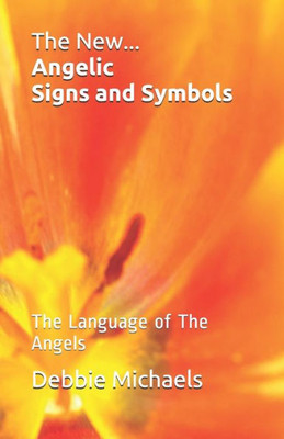 The New... Angelic Signs And Symbols : The Language Of The Angels