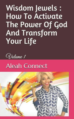 Wisdom Jewels : How To Activate The Power Of God And Transform Your Life: