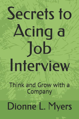 Secrets To Acing A Job Interview : Think And Grow With A Company
