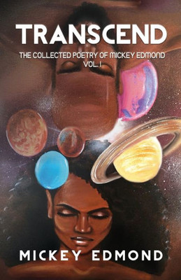 Transcend : The Collected Poetry Of Mickey Edmond