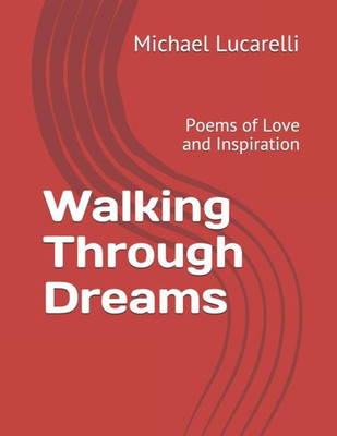 Walking Through Dreams : Poems Of Love And Inspiration