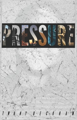 Pressure : How To Overcome Life'S Challenges.