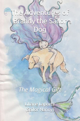 The Adventures Of Brandy The Sailor Dog : The Magical Gift