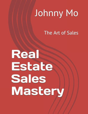 Real Estate Sales Mastery : The Art Of Sales