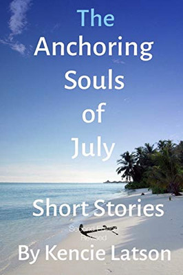 The Anchoring Souls Of July: Anchoring Souls Of July